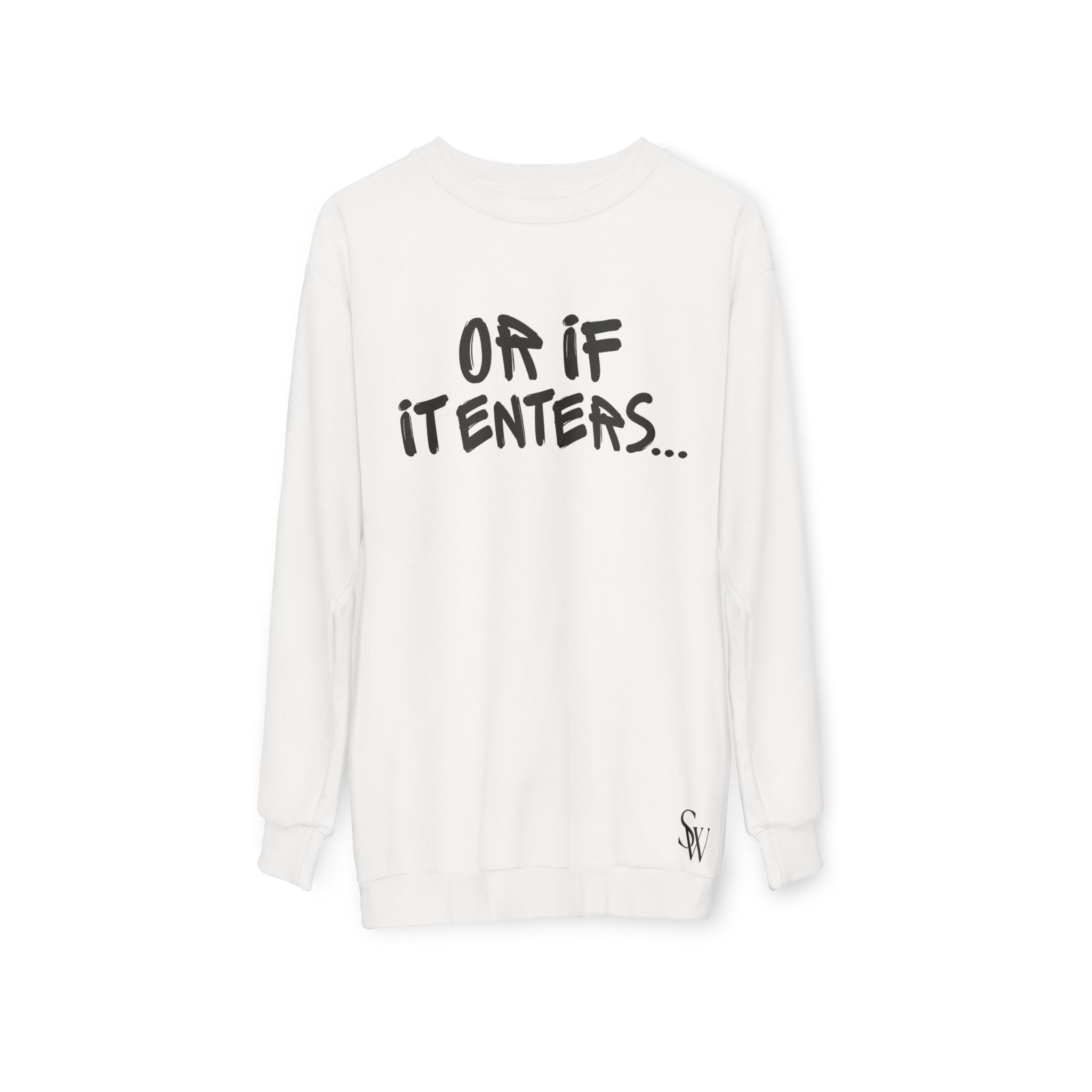 Sweatshirt — "Or If It Enters... / What If It All Works Out?" Graphic Sweatshirt