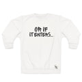 Sweatshirt — "Or If It Enters... / What If It All Works Out?" Graphic Sweatshirt