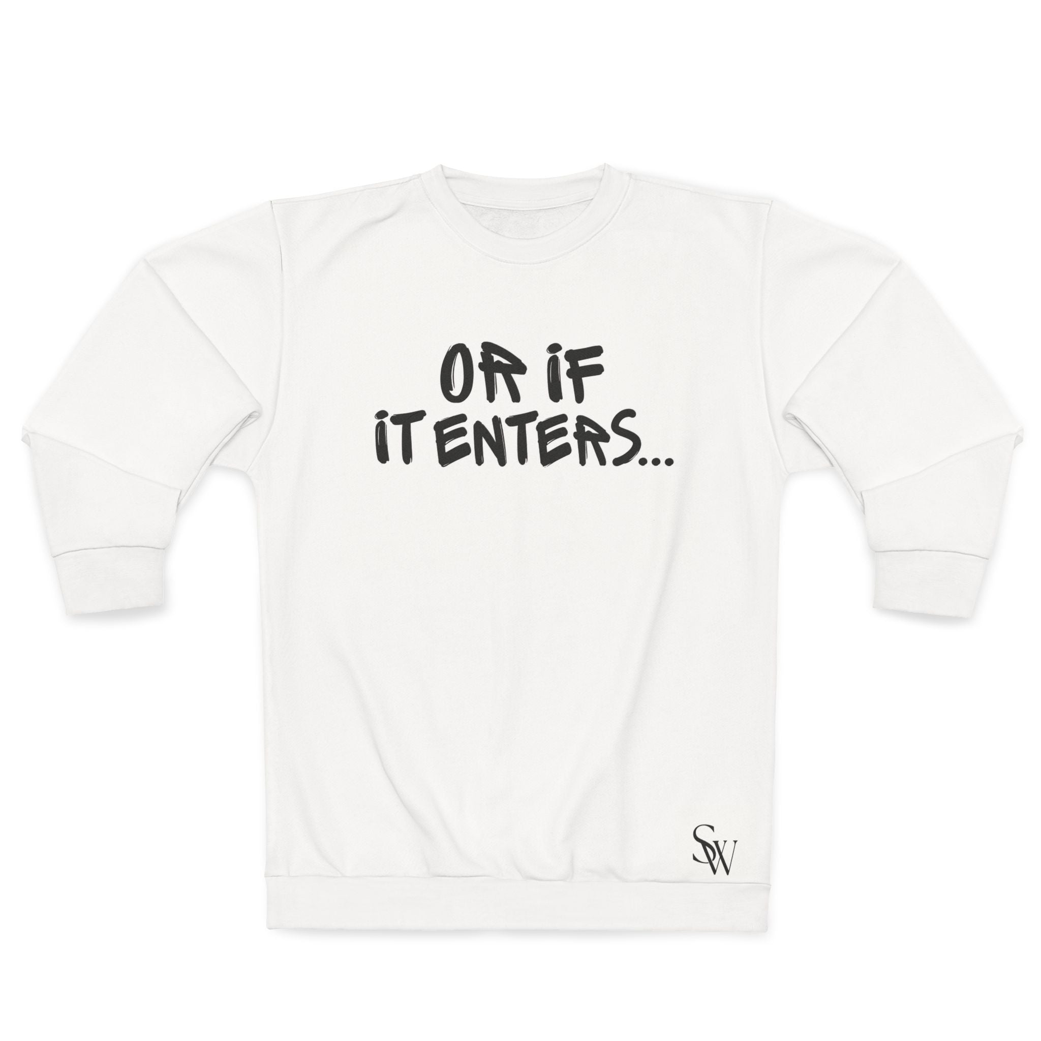Sweatshirt — "Or If It Enters... / What If It All Works Out?" Graphic Sweatshirt