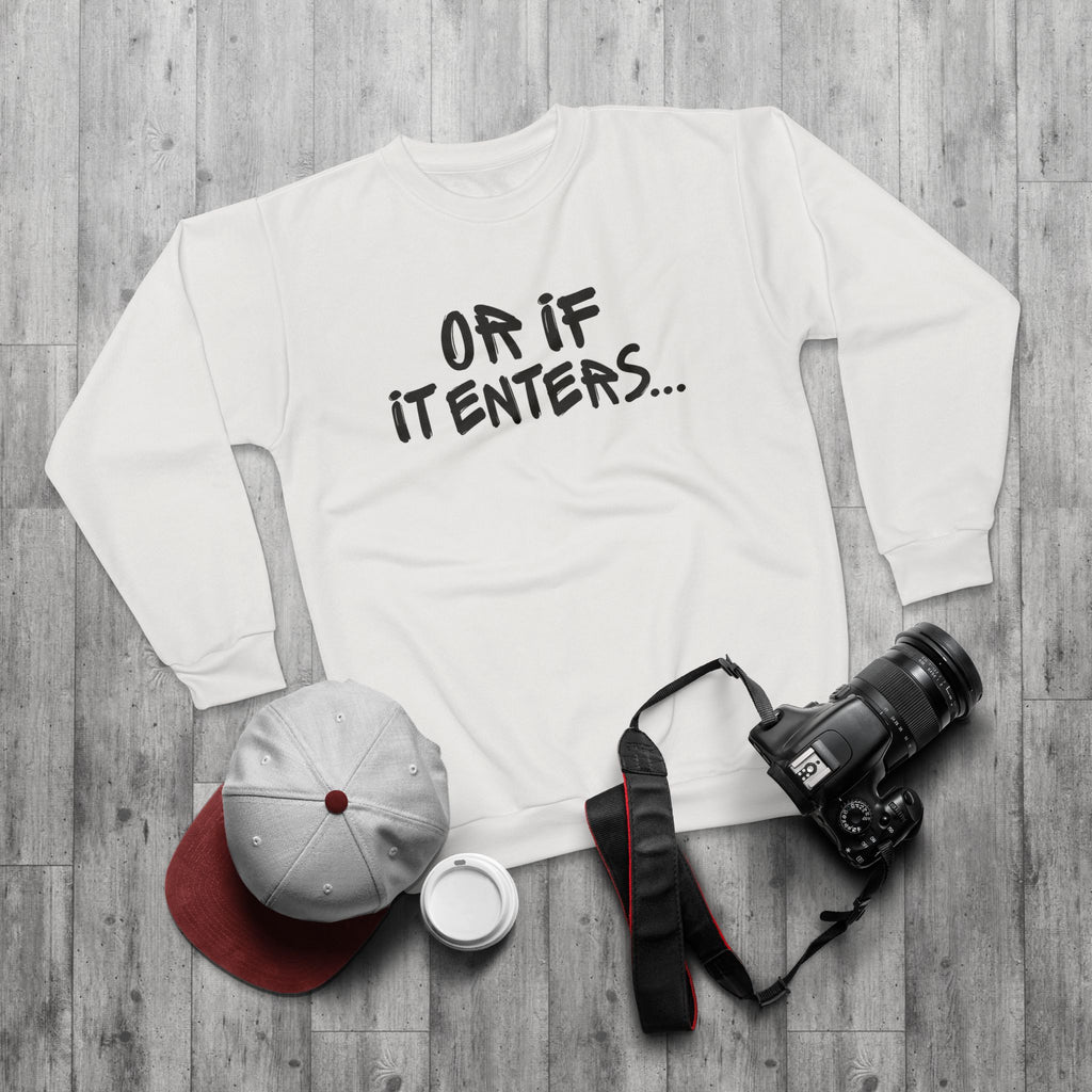 Sweatshirt — "Or If It Enters... / What If It All Works Out?" Graphic Sweatshirt
